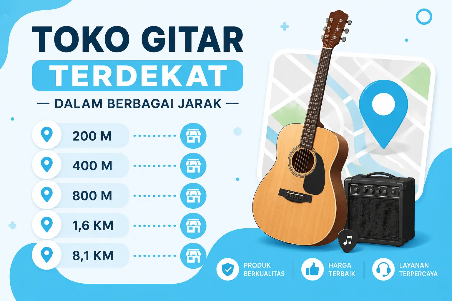 Toko Gitar Terdekat dalam Berbagai Jarak 200 M, 400 M, 800 M, 1,6 KM, hingga 8,1 KM